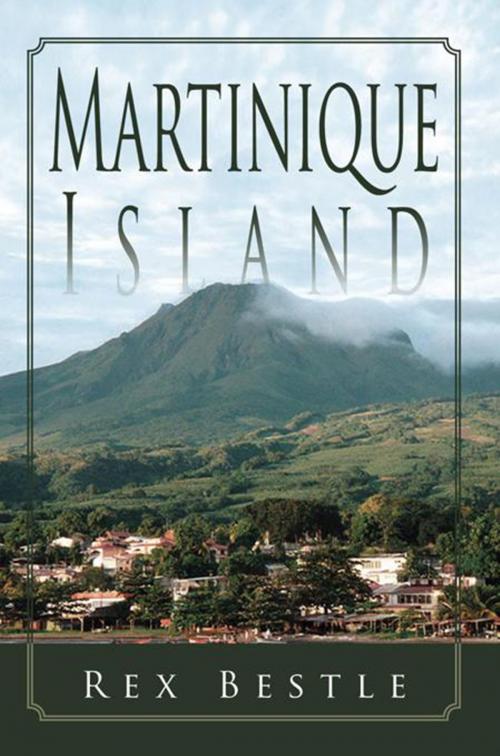 Cover of the book Martinique Island by Rex Bestle, Xlibris US