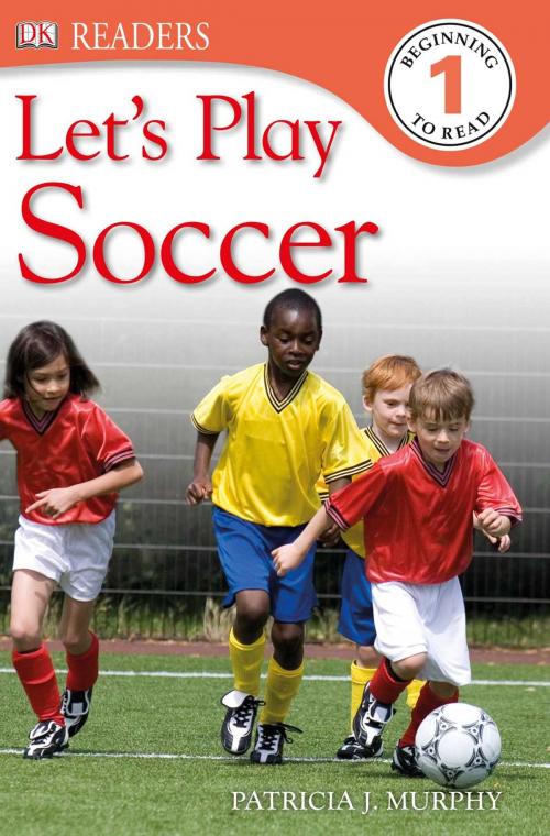 Cover of the book DK Readers L1: Let's Play Soccer by Patricia J. Murphy, DK Publishing