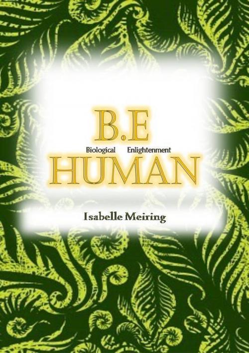 Cover of the book BE Human: Biological Enlightenment by Isabelle Meiring, Isabelle Meiring