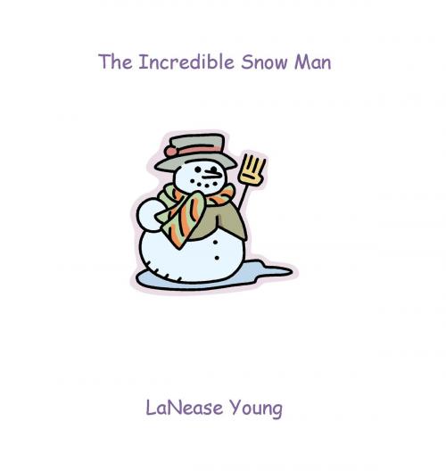 Cover of the book Incredible Snowman by LaNease Young, Novel Writer Publishing