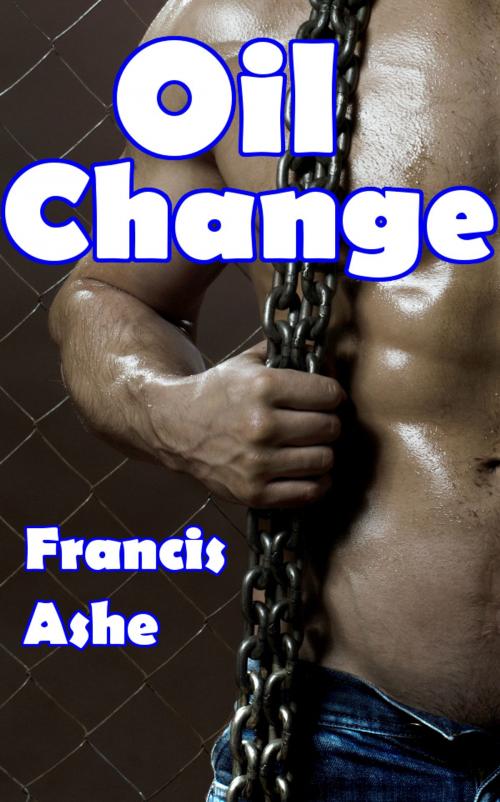 Cover of the book Oil Change (m/m, bdsm) by Francis Ashe, Francis Ashe