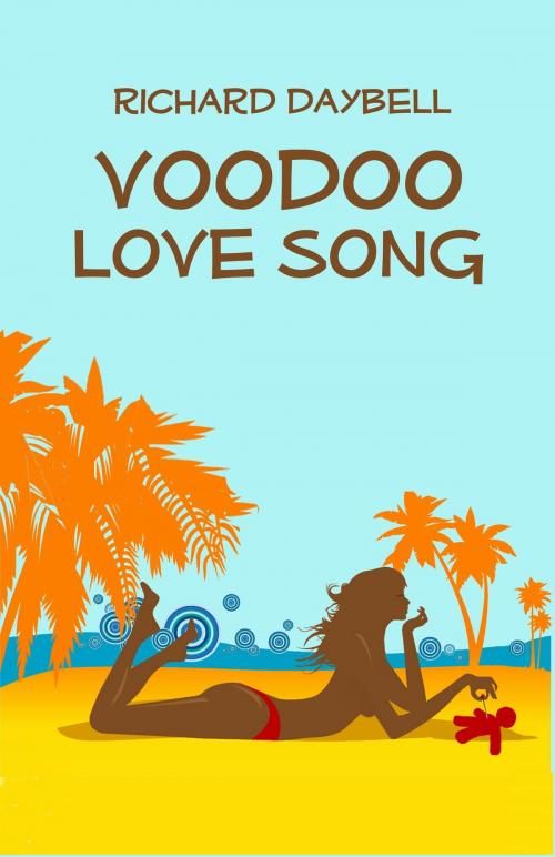 Cover of the book Voodoo Love Song by Richard Daybell, Richard Daybell