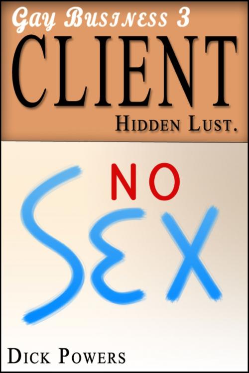 Cover of the book Client (Gay Business #3) by Dick Powers, Lunatic Ink Publishing