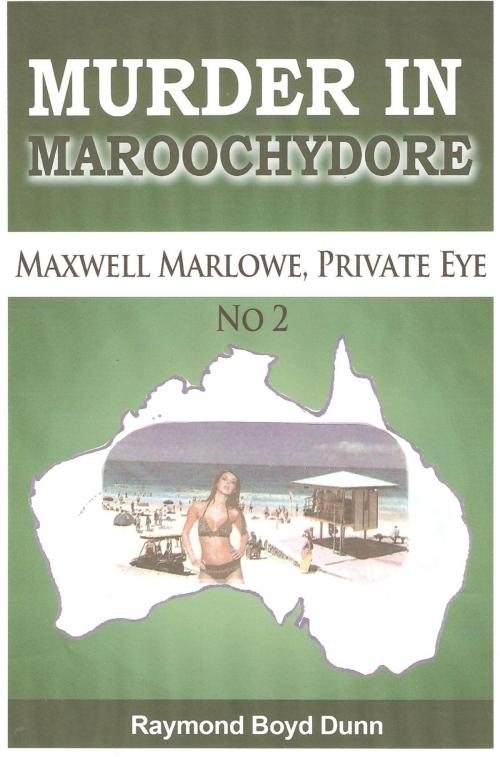Cover of the book Maxwell Marlowe, Private Eye. 'Murder in Maroochydore. by Raymond Boyd Dunn, Raymond Boyd Dunn