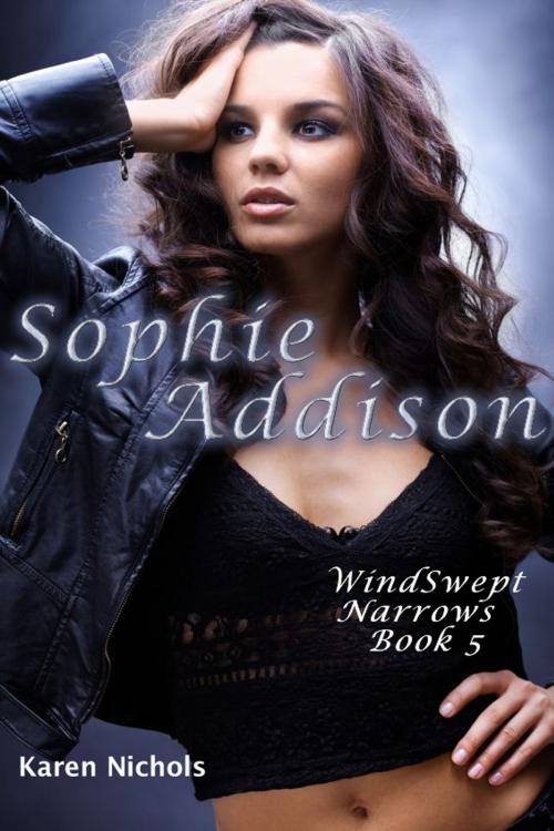 Cover of the book WindSwept Narrows: #5 Sophie Addison by Karen Diroll-Nichols, Karen Diroll-Nichols