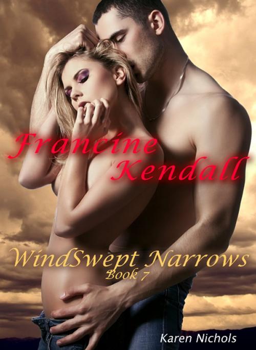 Cover of the book WindSwept Narrows: #7 Francine Kendall by Karen Diroll-Nichols, Karen Diroll-Nichols
