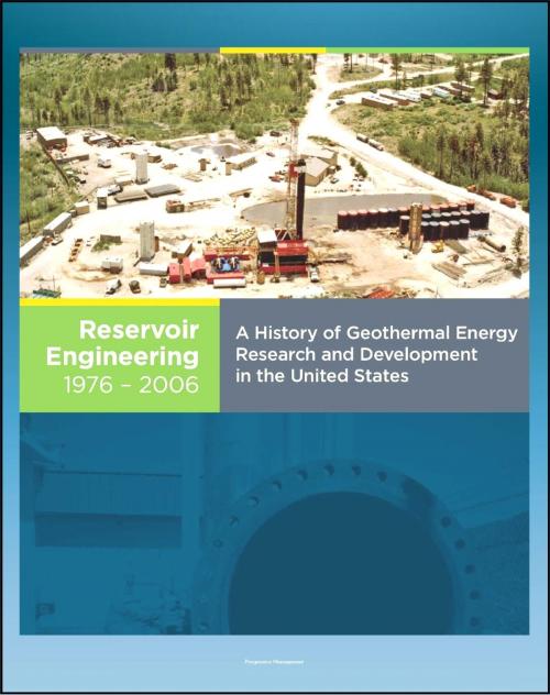 Cover of the book 21st Century Geothermal Energy: A History of Geothermal Energy Research and Development in the United States - Volume 3 - Reservoir Engineering 1976-2006 by Progressive Management, Progressive Management