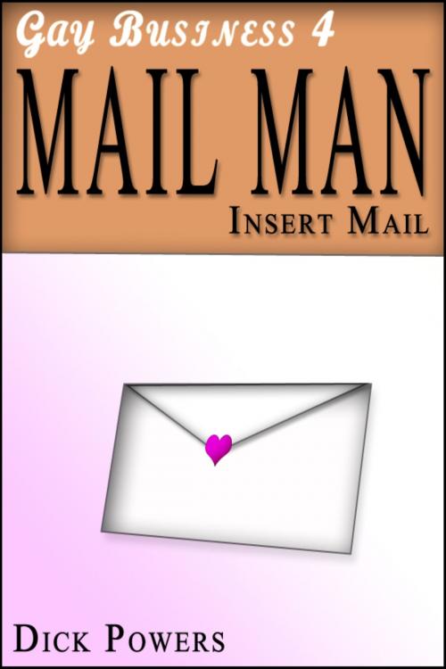 Cover of the book Mail Man (Gay Business #4) by Dick Powers, Lunatic Ink Publishing