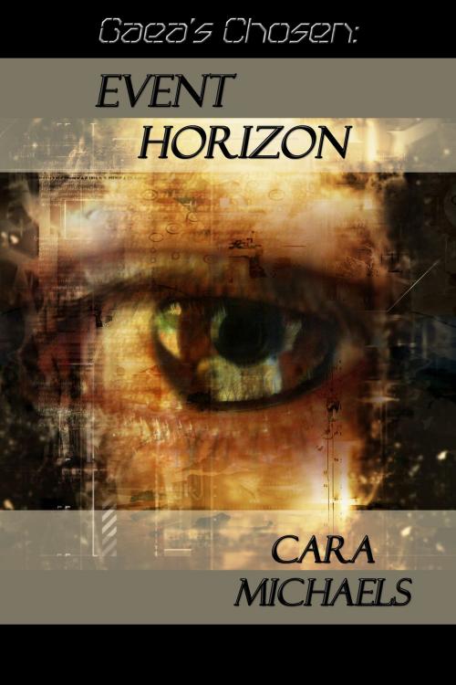 Cover of the book Gaea's Chosen: Event Horizon by Cara Michaels, Cara Michaels
