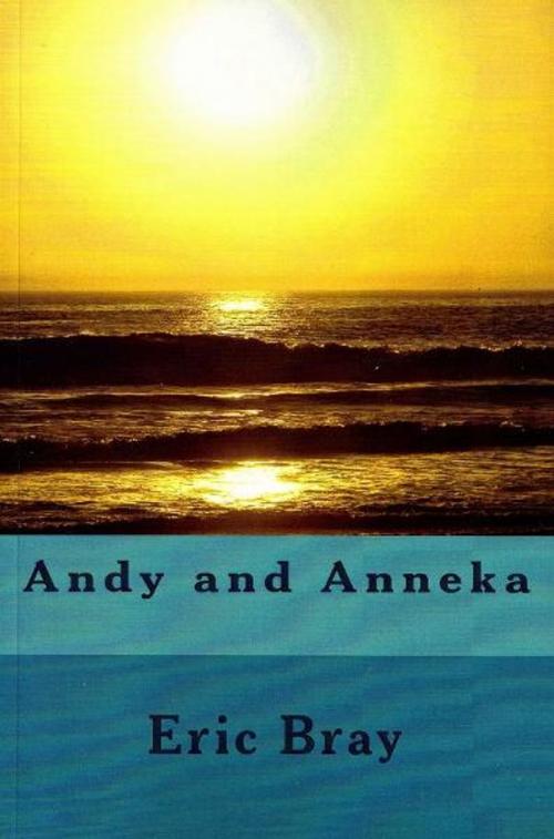 Cover of the book Andy and Anneka by Eric Bray, Eric Bray