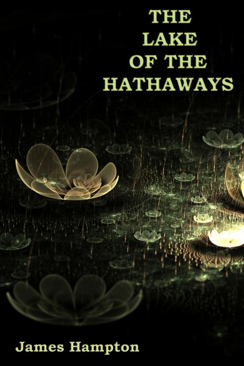 Cover of the book The Lake of the Hathaways by James Hampton, James Hampton