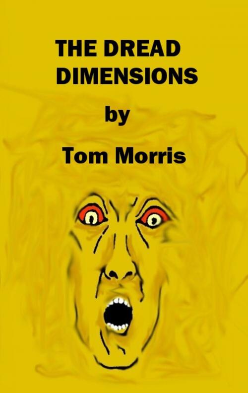 Cover of the book The Dread Dimensions by Tom Morris, Tom Morris