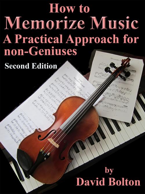 Cover of the book How to Memorize Music –A Practical Approach for Non-Geniuses by David Bolton, David Bolton
