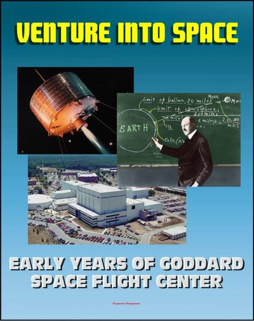 Cover of the book Venture into Space: Early Years of Goddard Space Flight Center - Vanguard, Mercury Tracking, Explorer, Pioneer, Tiros, Telstar, Relay, Syncom Satellites (NASA SP-4301) by Progressive Management, Progressive Management