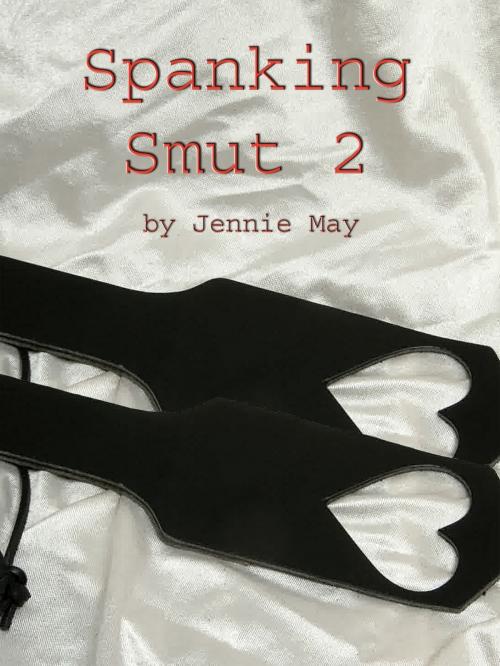 Cover of the book Spanking Smut 2 by Jennie May, Jennie May