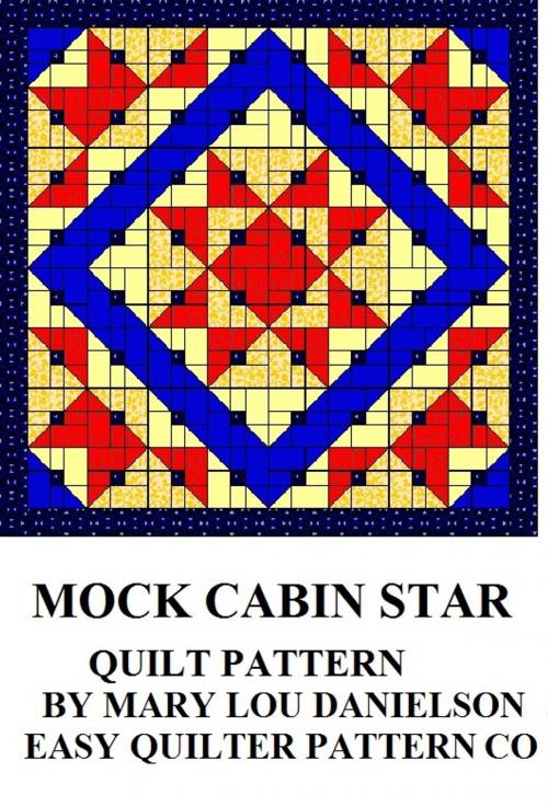 Cover of the book Quilt Pattern: Mock Cabin Star by Mary Lou Danielson, Mary Lou Danielson