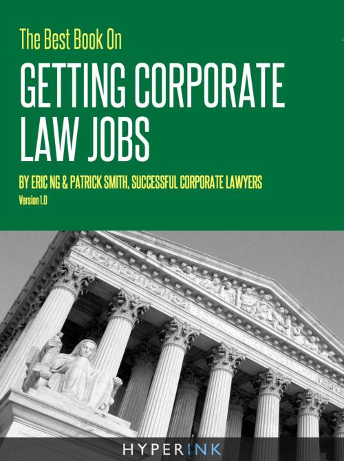 Cover of the book The Best Book On Getting Corporate Law Jobs by Eric Ng, Patrick Smith, Hyperink