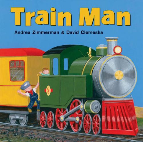 Cover of the book Train Man by Andrea Zimmerman, David Clemesha, Henry Holt and Co. (BYR)