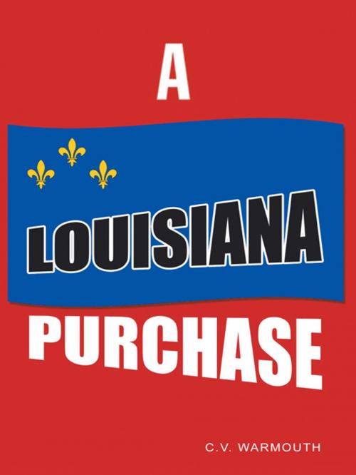 Cover of the book A Louisiana Purchase by C.V. Warmouth, Trafford Publishing