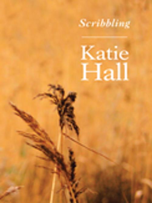Cover of the book Scribbling by Katie Hall, Trafford Publishing