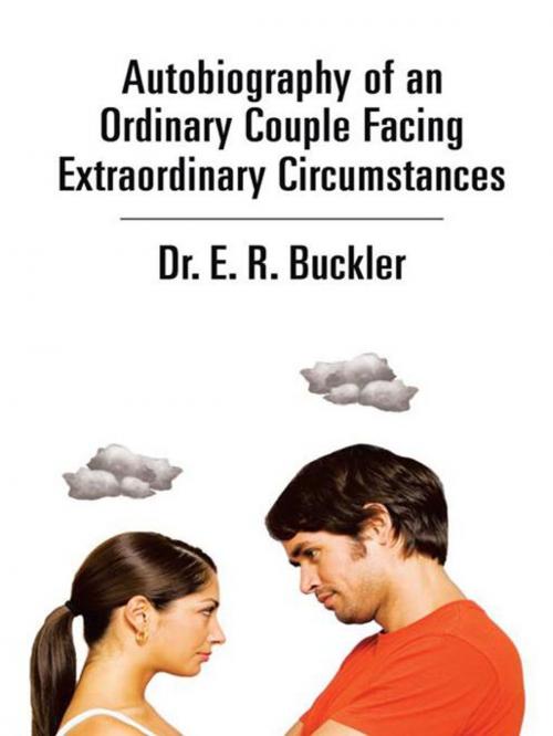 Cover of the book Autobiography of an Ordinary Couple Facing Extraordinary Circumstances by Dr. E. R. Buckler, Trafford Publishing