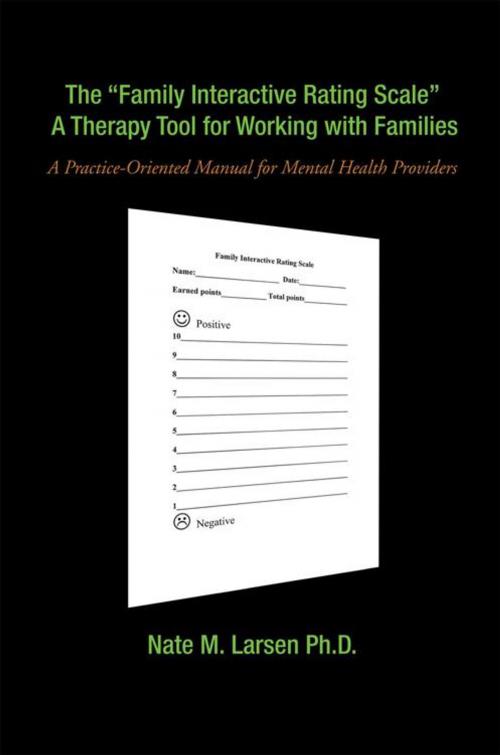 Cover of the book The “Family Interactive Rating Scale” a Therapy Tool for Working with Families by Nate M. Larsen, Trafford Publishing