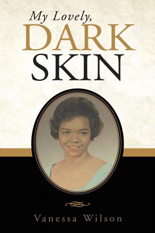 Cover of the book My Lovely, Dark Skin by Vanessa Wilson, Trafford Publishing