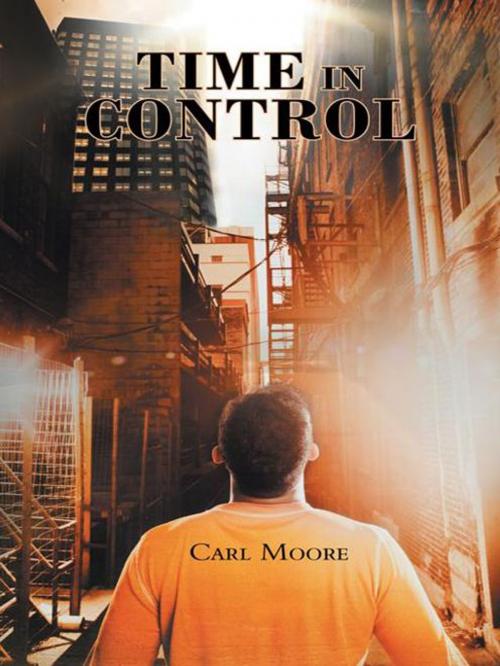 Cover of the book Time in Control by Carl Moore, AuthorHouse UK