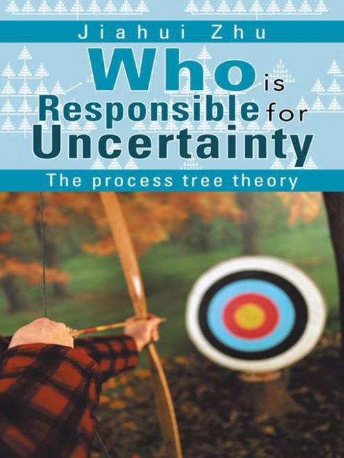 Cover of the book Who Is Responsible for Uncertainty by Jiahui Zhu, AuthorHouse UK
