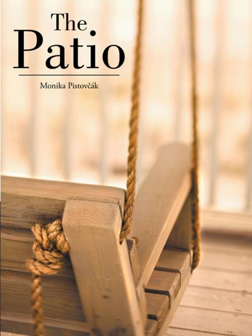 Cover of the book The Patio by Monika Pistov?ák, AuthorHouse UK