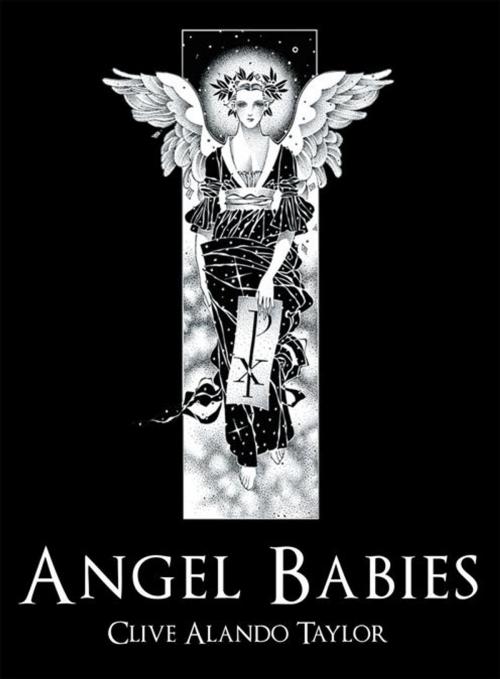 Cover of the book Angel Babies by Clive Alando Taylor, AuthorHouse UK