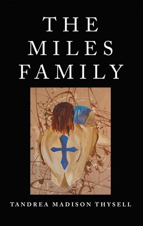 Cover of the book The Miles Family by Tandrea Madison Thysell, AuthorHouse