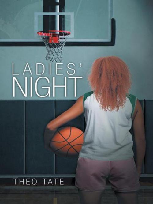 Cover of the book Ladies' Night by Theo Tate, AuthorHouse