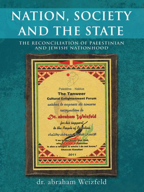 Cover of the book Nation, Society and the State by Dr. Abraham Weizfeld, AuthorHouse