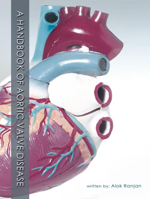 Cover of the book A Handbook of Aortic Valve Disease by Alok Ranjan, AuthorHouse
