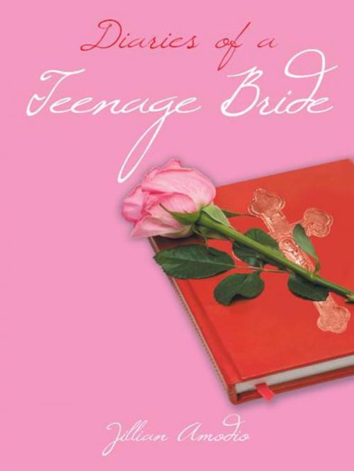 Cover of the book Diaries of a Teenage Bride by Jillian Amodio, AuthorHouse