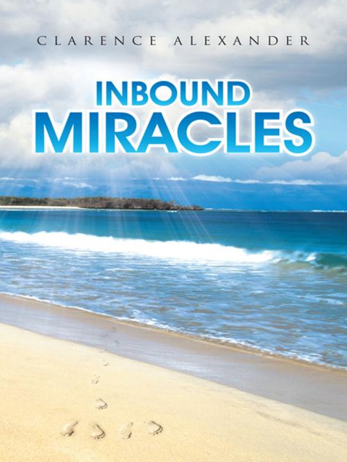 Cover of the book Inbound Miracles by Clarence Alexander, AuthorHouse