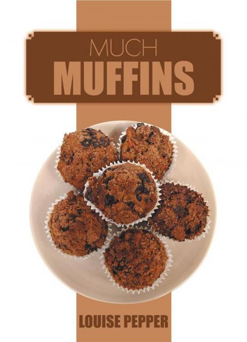 Cover of the book Much Muffins by Louise Pepper, AuthorHouse