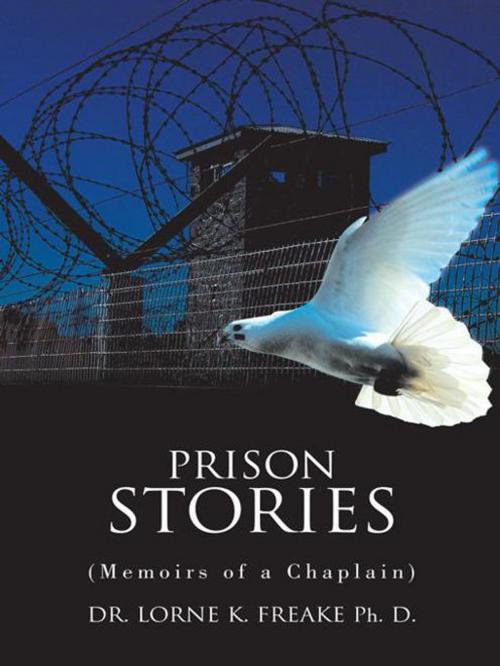 Cover of the book Prison Stories by Dr. Lorne K. Freake, AuthorHouse
