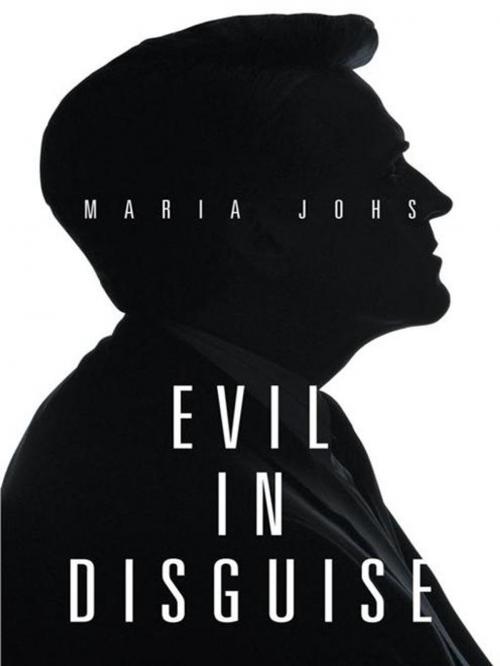 Cover of the book Evil in Disguise by Maria Johs, AuthorHouse