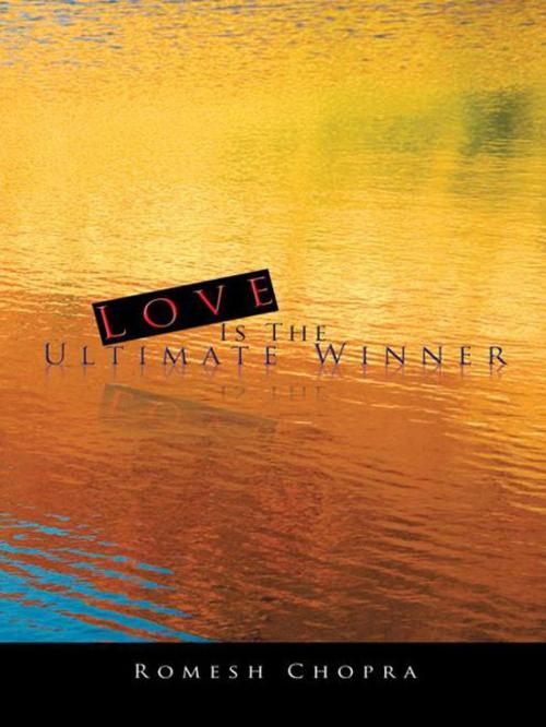 Cover of the book Love Is the Ultimate Winner by Romesh Chopra, AuthorHouse