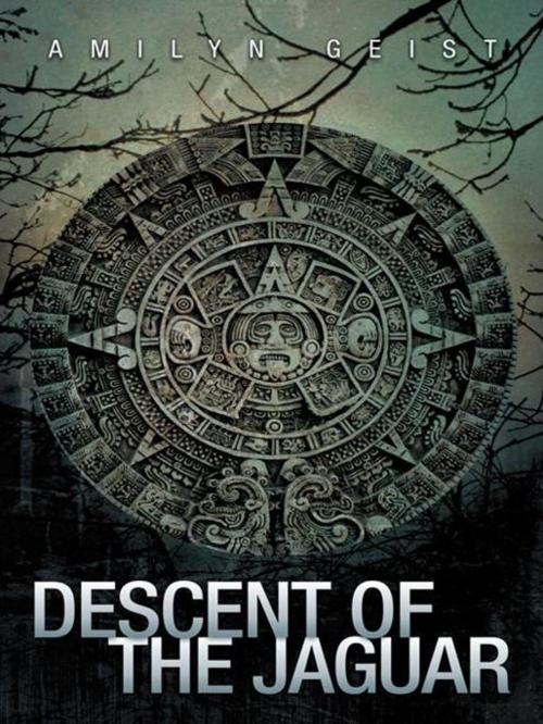 Cover of the book Descent of the Jaguar by Amilyn Geist, AuthorHouse