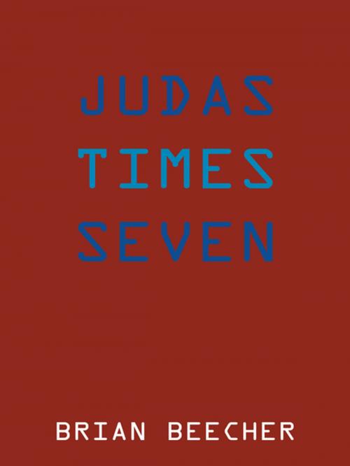 Cover of the book Judas Times Seven by Brian Beecher, AuthorHouse