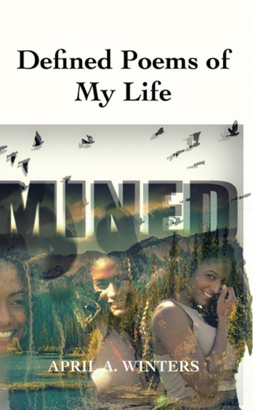 Cover of the book Defined Poems of My Life by April A. Winters, AuthorHouse