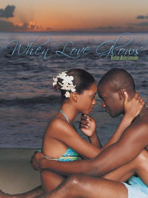 Cover of the book When Love Glows by Victor Akinrinmade, AuthorHouse