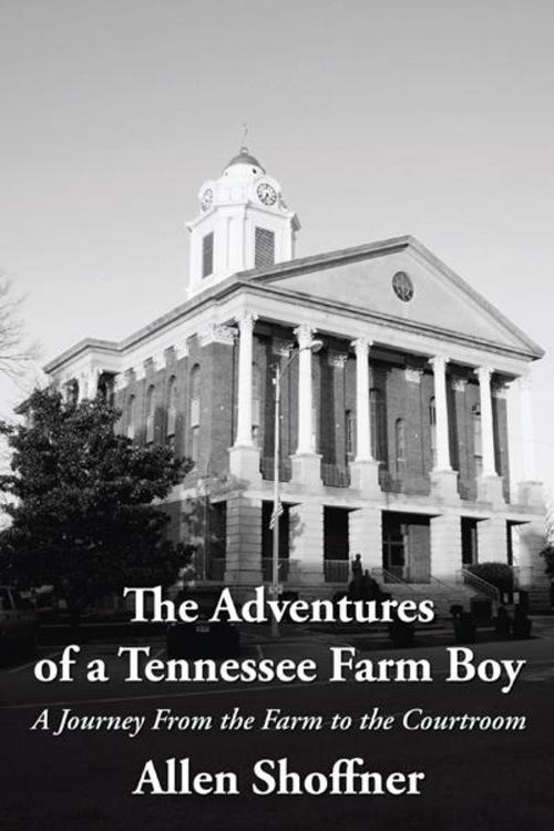 Cover of the book The Adventures of a Tennessee Farm Boy by Allen Shoffner, AuthorHouse