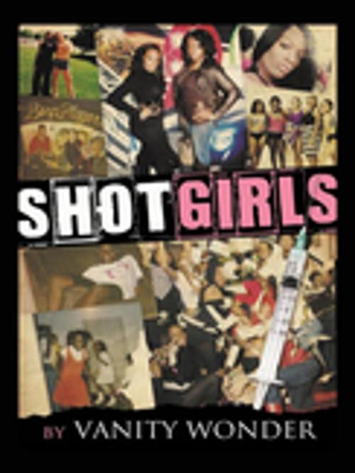 Cover of the book Shot Girls by Vanity Wonder, AuthorHouse