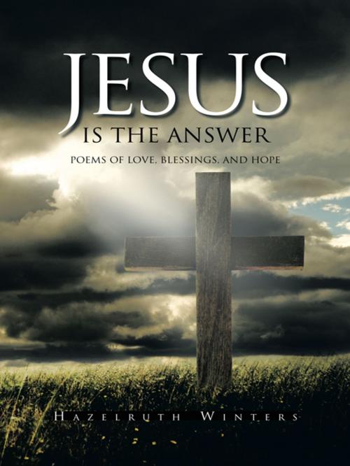 Cover of the book Jesus Is the Answer by Hazelruth Winters, AuthorHouse