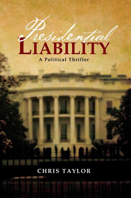 Cover of the book Presidential Liability by Chris Taylor, Xlibris US