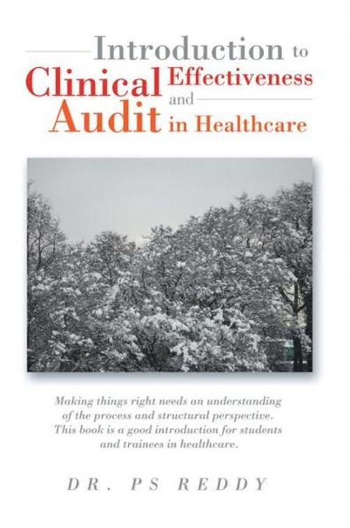 Cover of the book Introduction to Clinical Effectiveness and Audit in Healthcare by Dr. PS Reddy, Xlibris UK